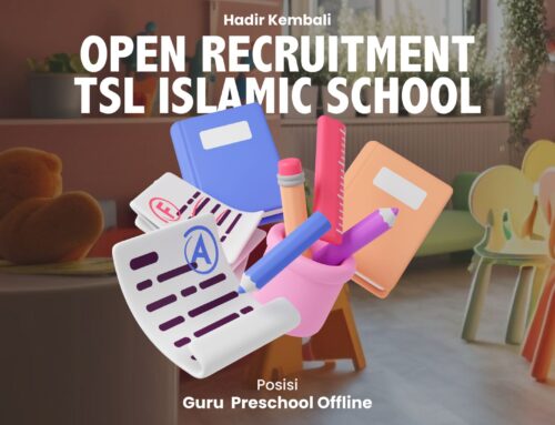 Open Recruitment Pengajar Preschool Offline TSL Islamic School; Guru Preschool Offline